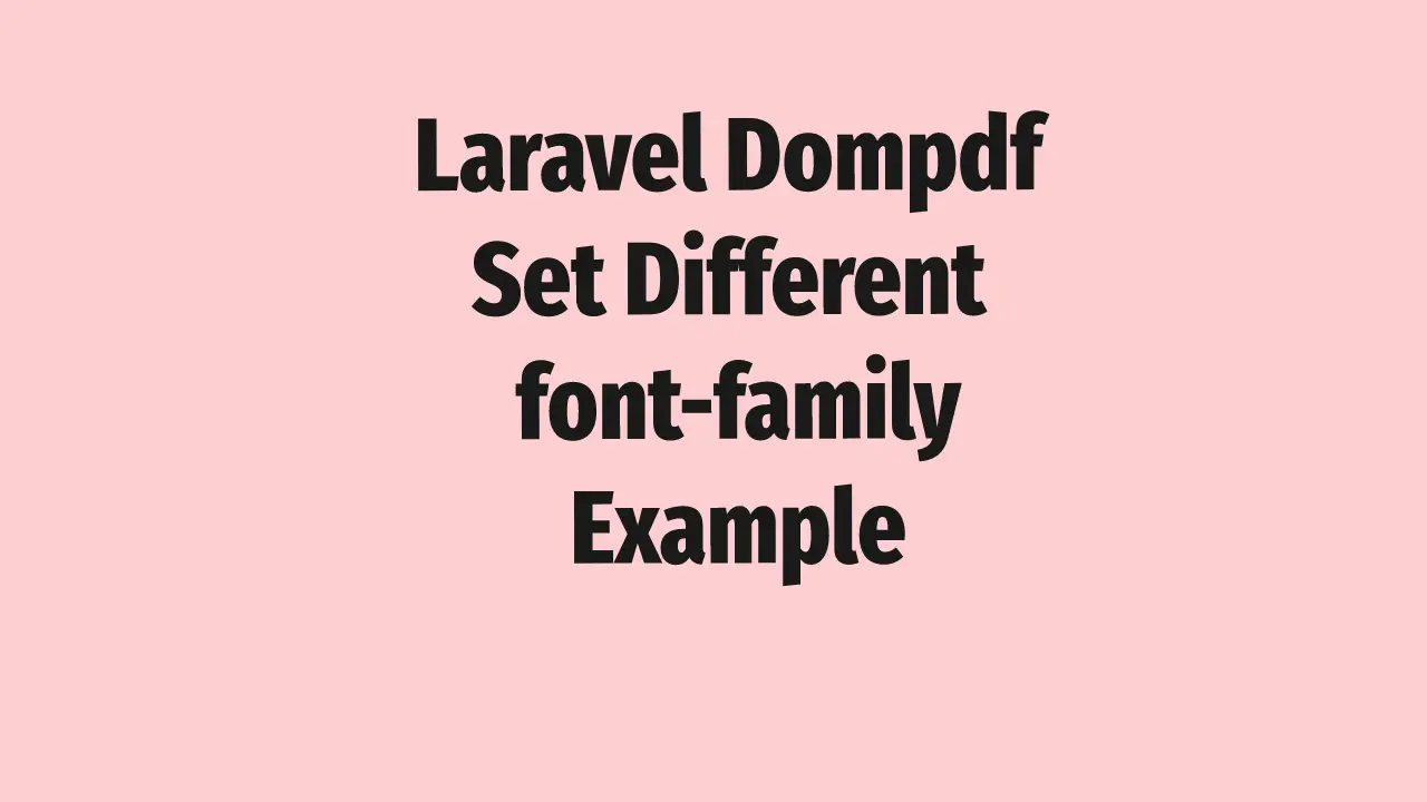 Laravel Dompdf Set Different font-family Example